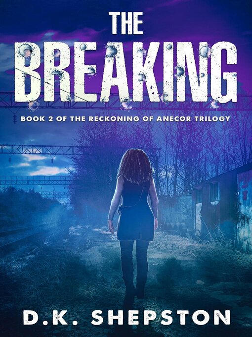 Title details for The Breaking by D.K. Shepston - Available